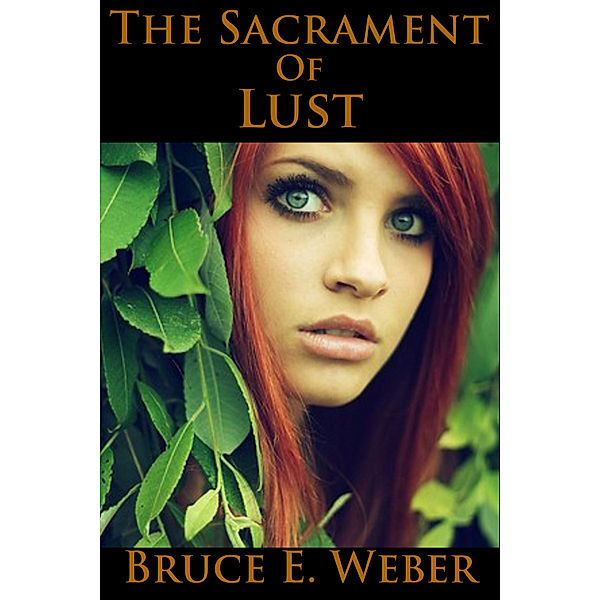 The Sacrament of Lust, Bruce E. Weber