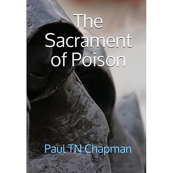 The Sacrament of Poison, Paul Tn Chapman