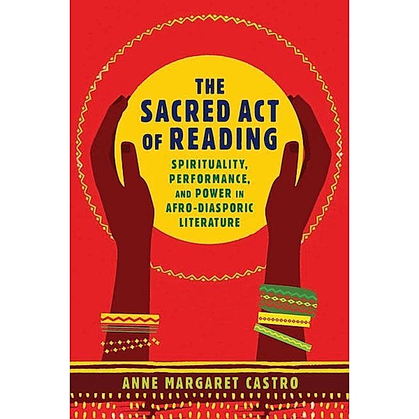 The Sacred Act of Reading / New World Studies, Anne Margaret Castro