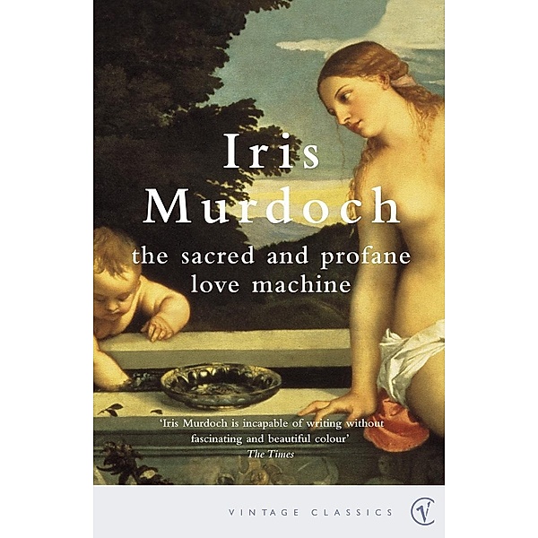 The Sacred And Profane Love Machine, Iris Murdoch