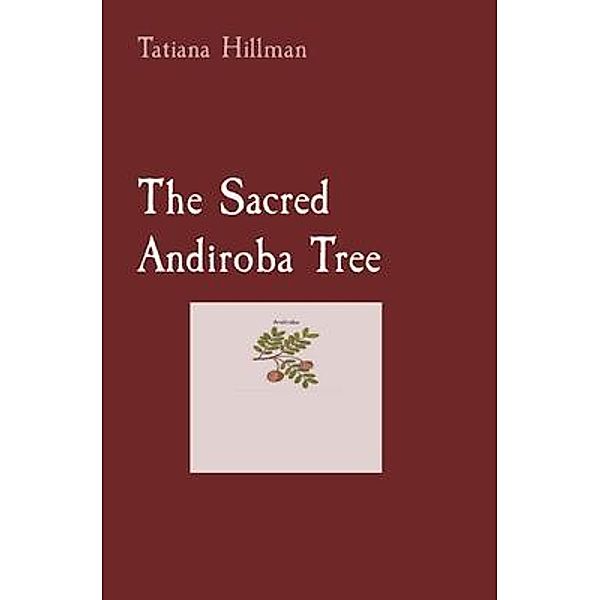 The Sacred Andiroba Tree, Tatiana Hillman