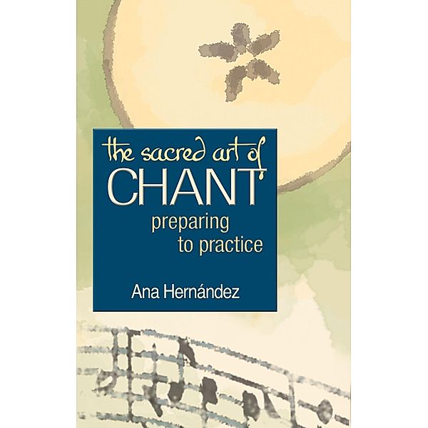 The Sacred Art of Chant / The Art of Spiritual Living, Ana Hernandez