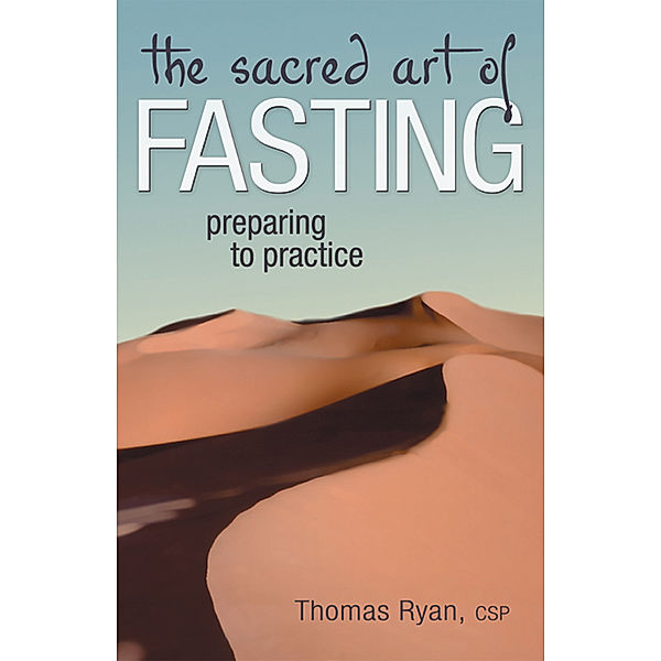 The Sacred Art of Fasting / The Art of Spiritual Living, Csp Ryan