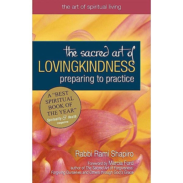 The Sacred Art of Lovingkindness / The Art of Spiritual Living, Rabbi Rami Shapiro