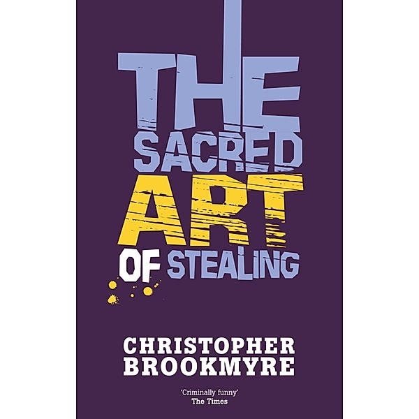 The Sacred Art Of Stealing / Angelique De Xavier, Christopher Brookmyre