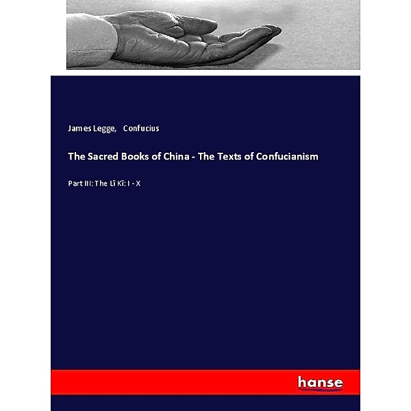 The Sacred Books of China - The Texts of Confucianism, James Legge, Konfuzius