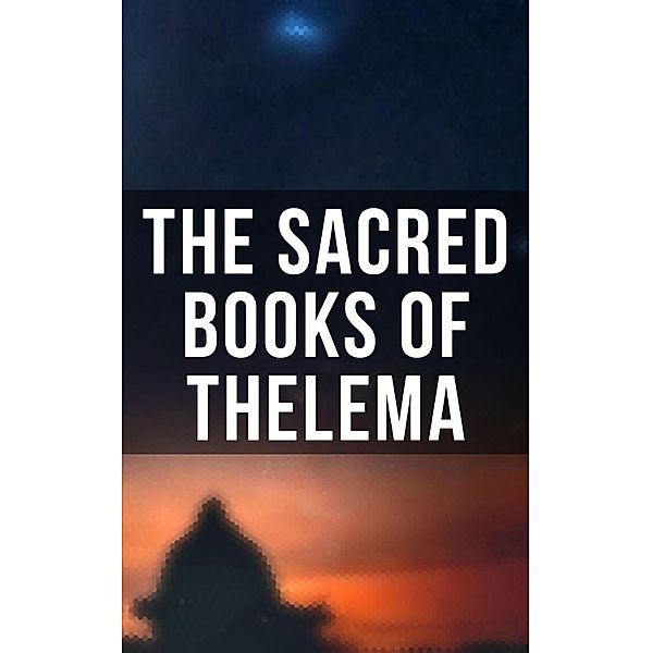 The Sacred Books of Thelema, Aleister Crowley, S. L. Macgregor Mathers, Mary d'Este Sturges