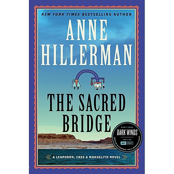 The Sacred Bridge / A Leaphorn, Chee & Manuelito Novel Bd.7, Anne Hillerman