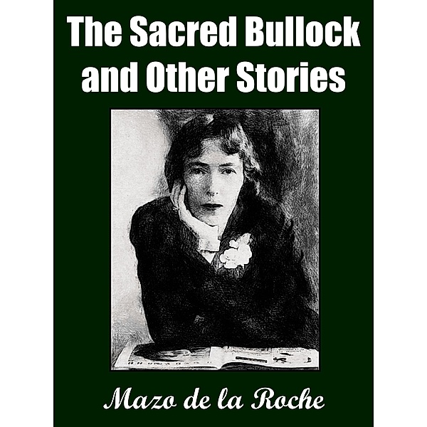 The Sacred Bullock and Other Stories, Mazo De La Roche