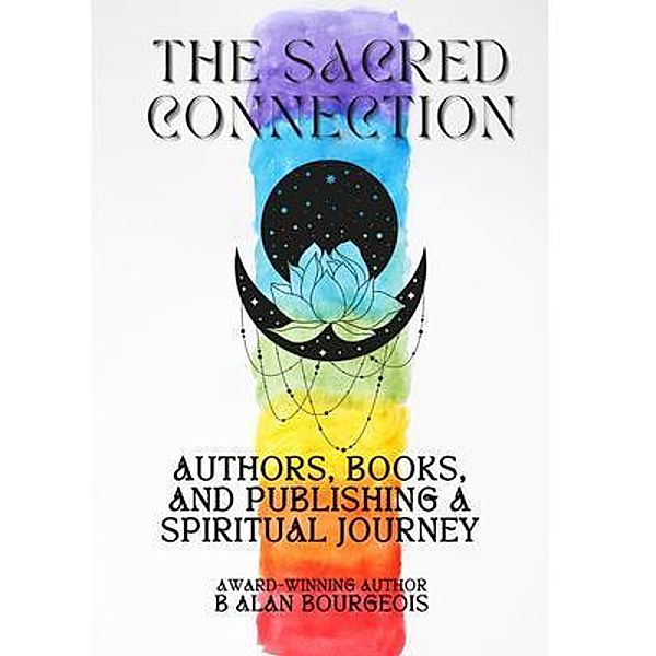 The Sacred Connection, B Alan Bourgeois