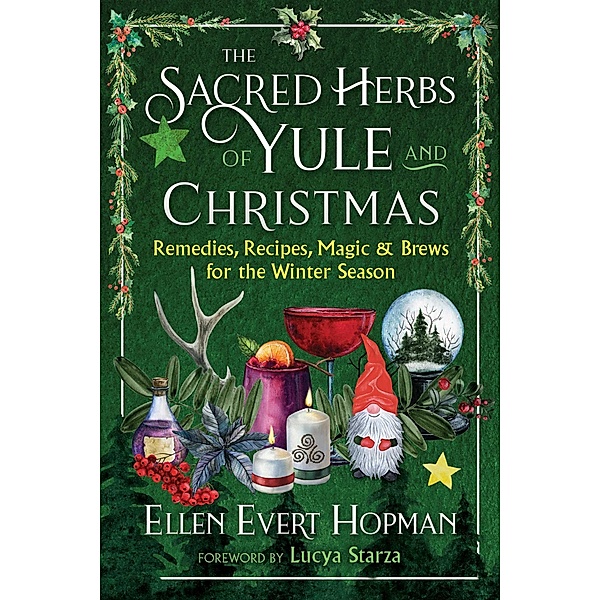 The Sacred Herbs of Yule and Christmas, Ellen Evert Hopman