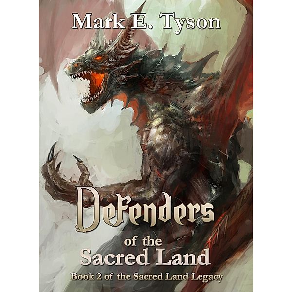 The Sacred Land Legacy: Defenders of the Sacred Land (The Sacred Land Legacy, #2), Mark E Tyson