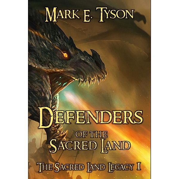 The Sacred Land Legacy: Defenders of the Sacred Land (The Sacred Land Legacy, #1), Mark E Tyson