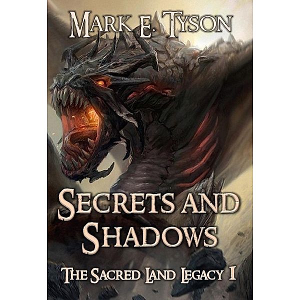 The Sacred Land Legacy: Secrets and Shadows (The Sacred Land Legacy, #1), Mark E Tyson