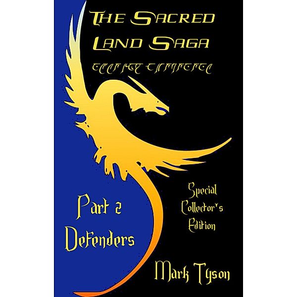 The Sacred Land Saga Collector's Edition: The Sacred Land Saga Collector's Edition part 2 Defenders, Mark Tyson