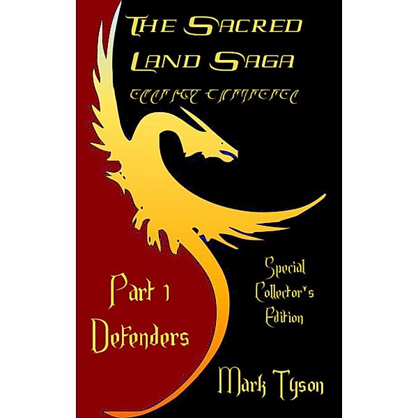 The Sacred Land Saga Collector's Edition: The Sacred Land Saga Collector's Edition part 1 Defenders, Mark Tyson