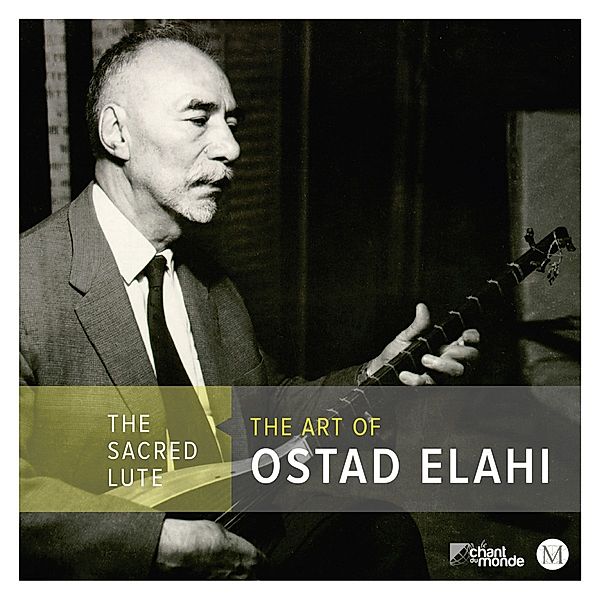 The Sacred Lute: The Art Of Ostad Elahi, Ostad Elahi