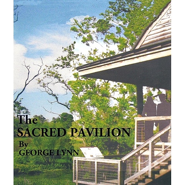 The Sacred Pavilion, George Lynn