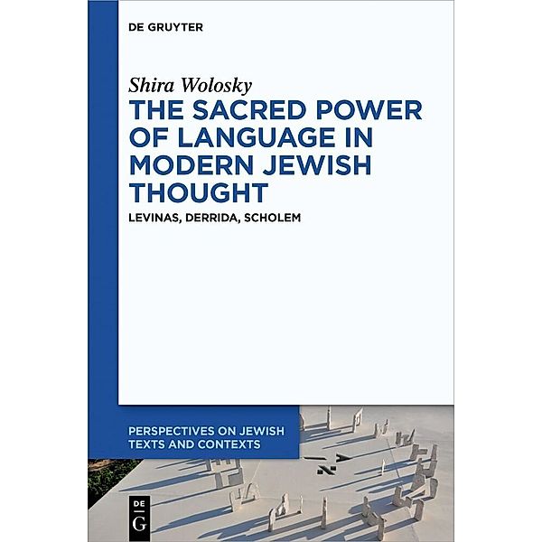 The Sacred Power of Language in Modern Jewish Thought, Shira Wolosky