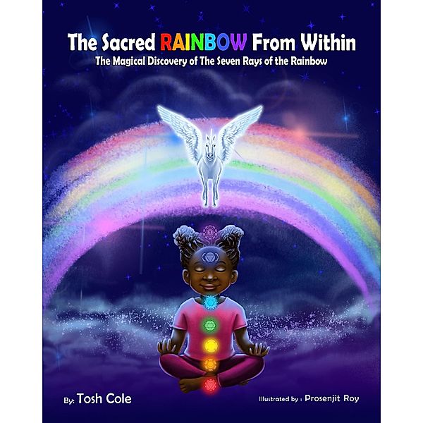 The Sacred Rainbow from Within (The Magical Discovery of the Seven Rays of the Rainbow) / The Magical Discovery of the Seven Rays of the Rainbow, Tosh Cole