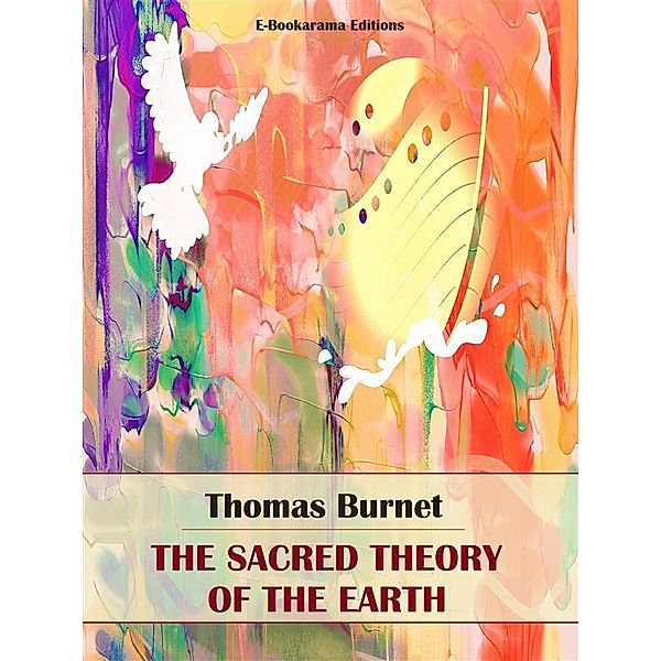 The Sacred Theory of the Earth, Thomas Burnet