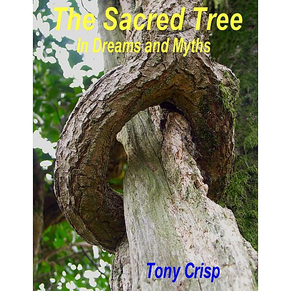 The Sacred Tree - In Dreams and Myths, Tony Crisp