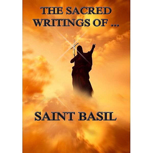 The Sacred Writings of Saint Basil, Saint Basil