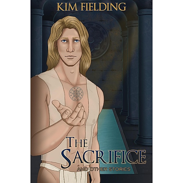 The Sacrifice and Other Stories, Kim Fielding