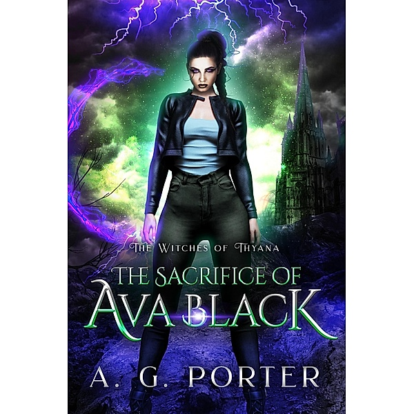 The Sacrifice of Ava Black / The Witches of Thyana Bd.1, A. G. Porter
