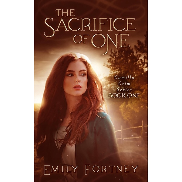 The Sacrifice of One (Camilla Crim Series, #1) / Camilla Crim Series, Emily Fortney