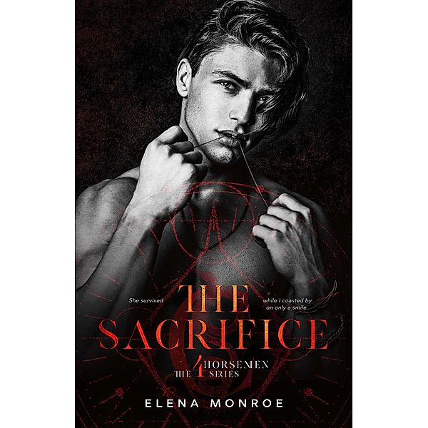 The Sacrifice (The 4Horsemen Series, #3) / The 4Horsemen Series, Elena Monroe