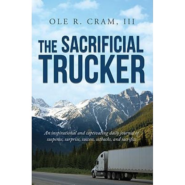 The Sacrificial Trucker / Ole Cram Media, Ole R. Cram