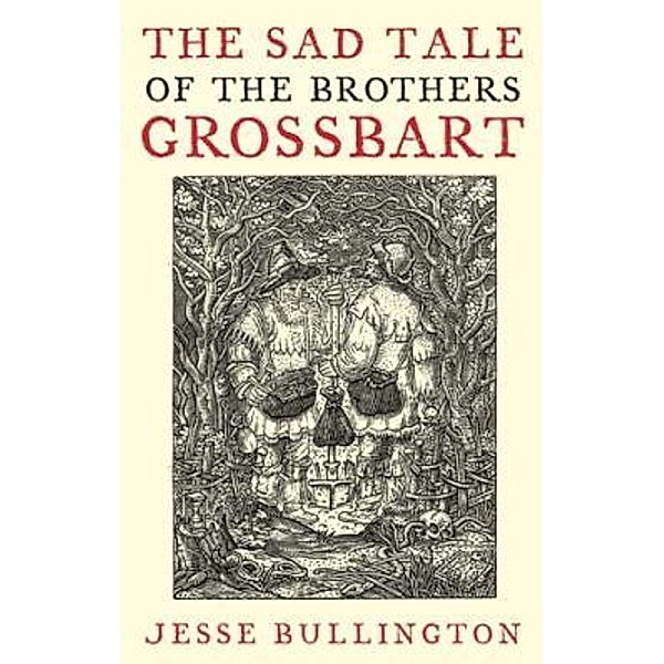 The Sad Tale Of The Brothers Grossbart, Jesse Bullington