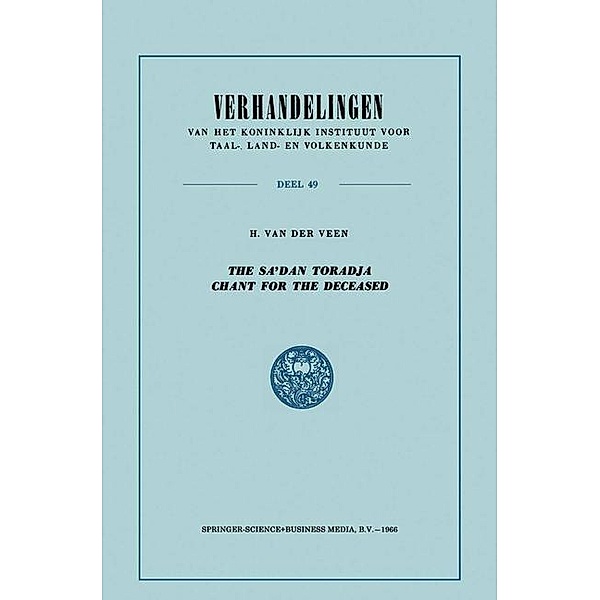 The Sa'dan Toradja Chant for the Deceased / Verhandelingen van het Koninklijk Instituut voor Taal-, Land- en Volkenkunde, H. van der Veen