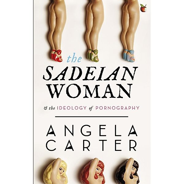 The Sadeian Woman / Virago Modern Classics Bd.79, Angela Carter