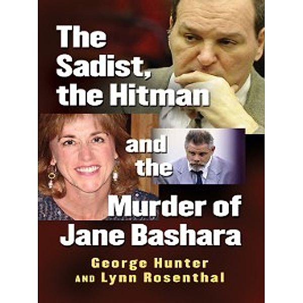 The Sadist, the Hitman and the Murder of Jane Bashara, George Hunter, Lynn Rosenthal