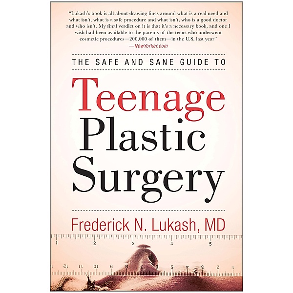 The Safe and Sane Guide to Teenage Plastic Surgery, Frederick N. Lukash
