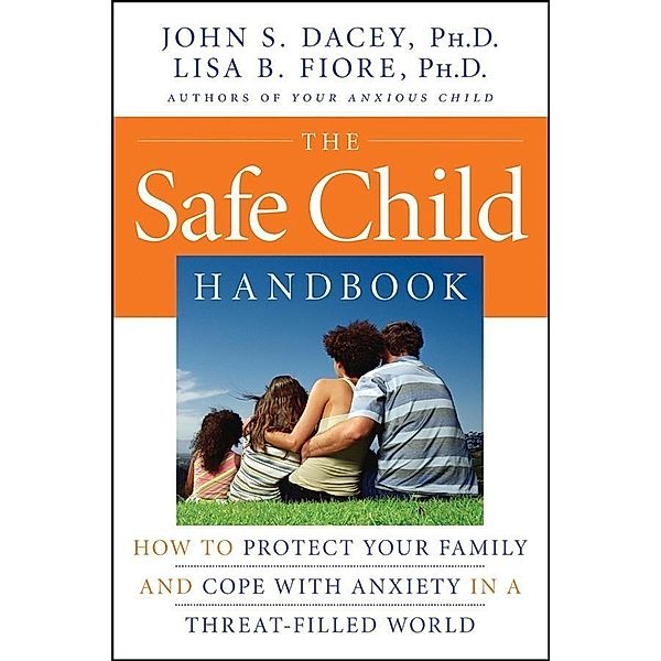 The Safe Child Handbook, John S. Dacey, Lisa B Fiore