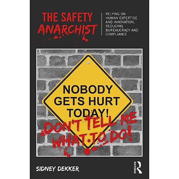 The Safety Anarchist, Sidney Dekker