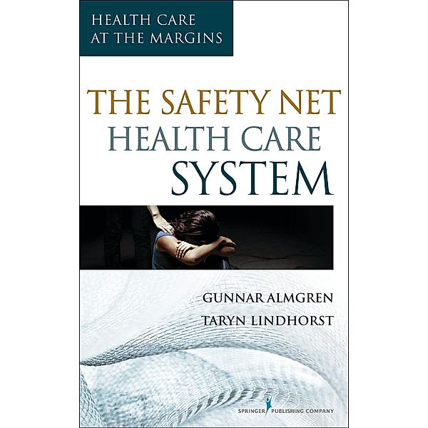 The Safety-Net Health Care System, Gunnar Almgren, Taryn Lindhorst