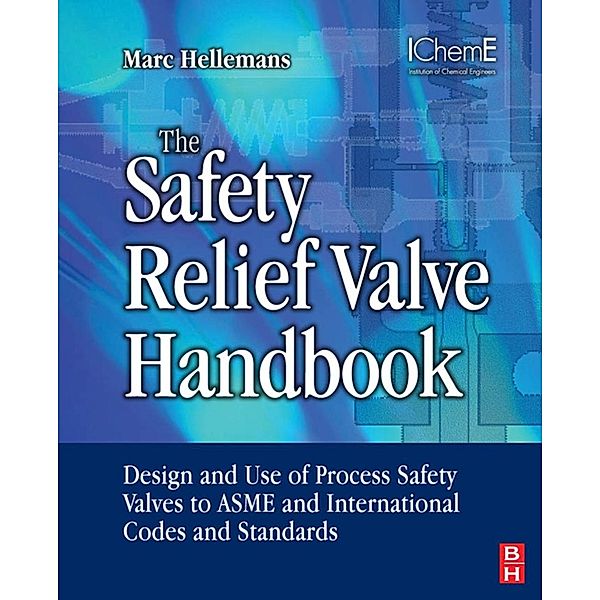 The Safety Relief Valve Handbook, Marc Hellemans
