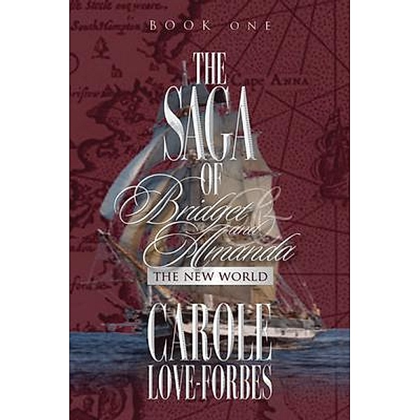 THE SAGA OF Bridget and Amanda / BOOK ONE, Carole Love-Forbes