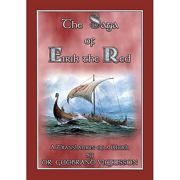 THE SAGA OF EIRIK THE RED - A Free Norse/Viking Saga, Anon E. Mouse, Translated by DR. GUDBRAND VIGFUSSON