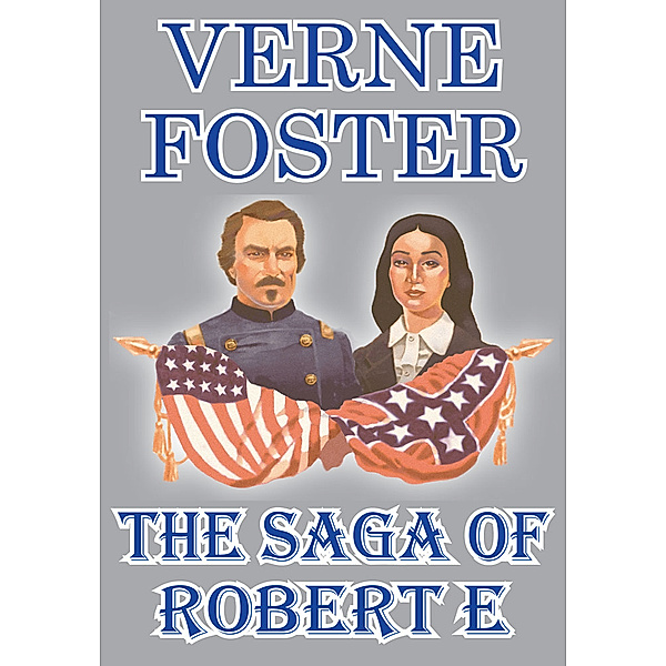 The Saga of Robert E, Verne Foster