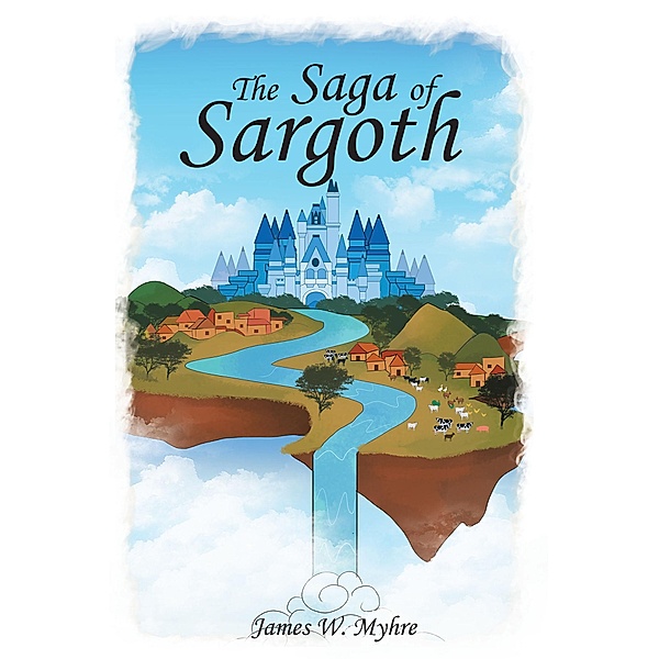 The Saga of Sargoth, James W. Myhre