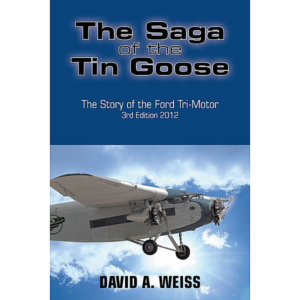 The Saga of the Tin Goose, David A. Weiss