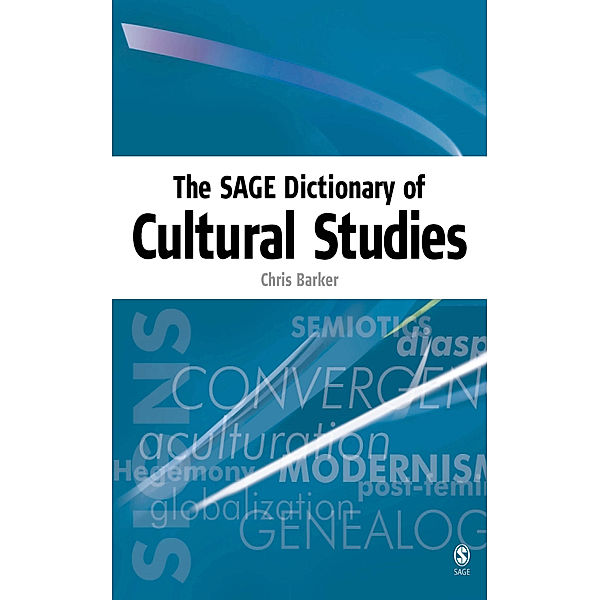 The SAGE Dictionary of Cultural Studies, Chris Barker