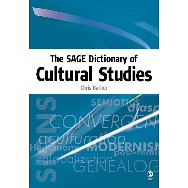 The SAGE Dictionary of Cultural Studies, Chris Barker