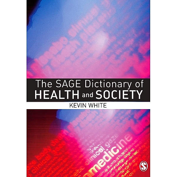 The SAGE Dictionary of Health and Society, Kevin White
