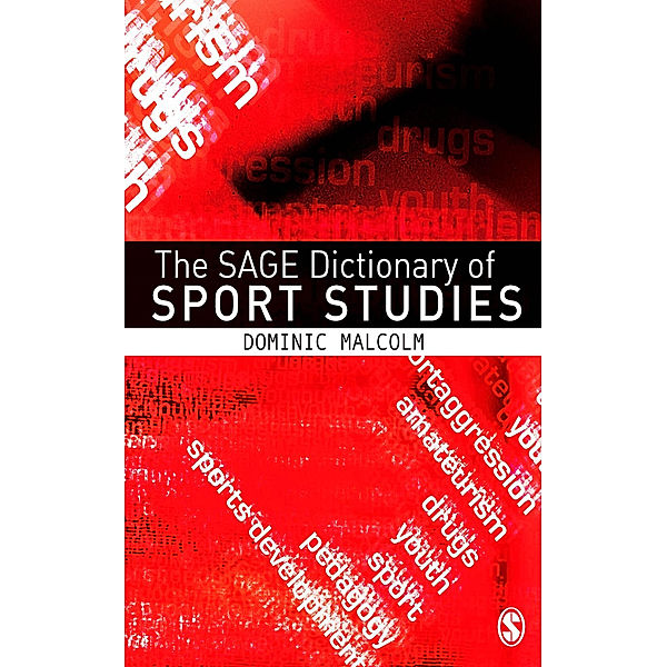 The SAGE Dictionary of Sports Studies, Dominic Malcolm